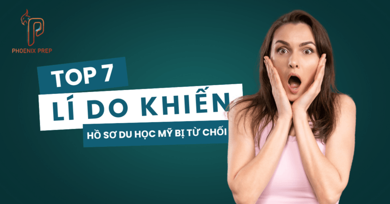 7 Lý Do Khiến Hồ Sơ Du Học Mỹ Bị Từ Chối