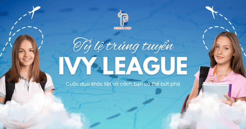 Tỷ lệ trúng tuyển Ivy League 2025: Cuộc đua khốc liệt và cách bạn có thể bứt phá