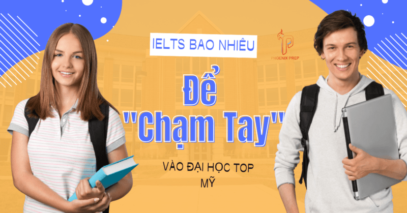 IELTS Bao Nhiêu Để "Chạm Tay" Vào Đại Học Top Mỹ? Giải Mã Điểm Số & Lộ Trình Thông Minh!