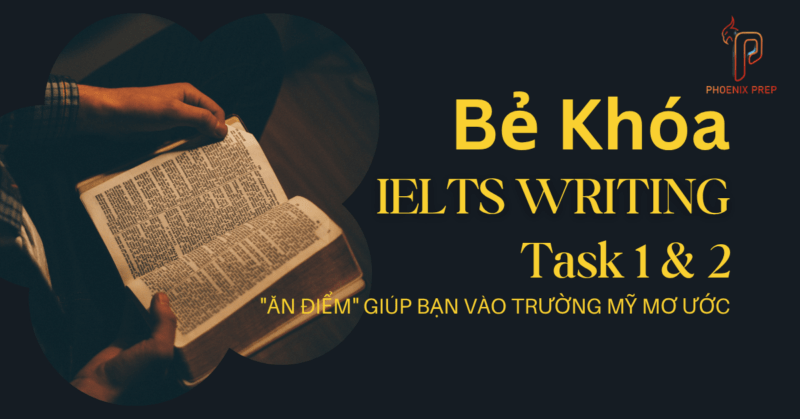 Bẻ Khóa IELTS Writing Task 1 & 2: Tuyệt Chiêu Viết Luận "Ăn Điểm" Giúp Bạn Vào Trường Mỹ Mơ Ước