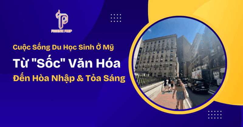 Cuộc Sống Du Học Sinh Ở Mỹ: Từ "Sốc" Văn Hóa Đến Hòa Nhập & Tỏa Sáng - Kinh Nghiệm "Xương Máu"