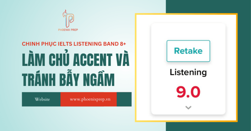 Bí quyết chinh phục IELTS Listening Band 8+: Làm chủ accent và tránh bẫy ngầm