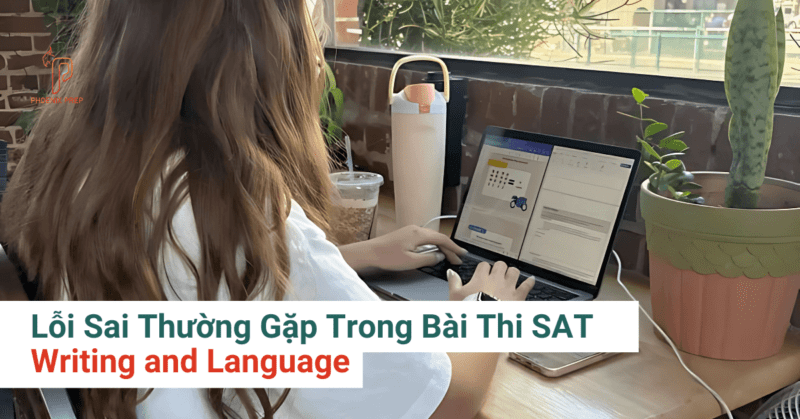 Lỗi Sai Thường Gặp Trong Bài Thi SAT Writing and Language: Cách Tinh Chỉnh Ngữ Pháp & Văn Phong Để Đạt Điểm Cao