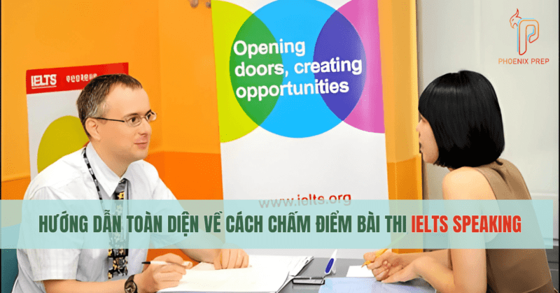 Hướng dẫn toàn diện về cách chấm điểm bài thi IELTS Speaking