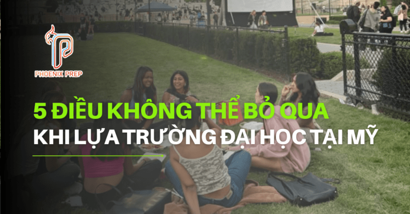 5 ĐIỀU KHÔNG THỂ BỎ QUA KHI LỰA TRƯỜNG ĐẠI HỌC TẠI MỸ