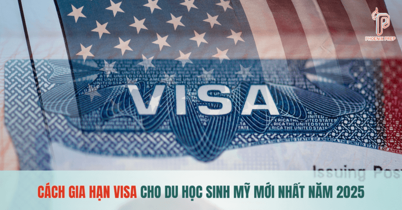 Cách gia hạn visa cho du học sinh Mỹ mới nhất năm 2025