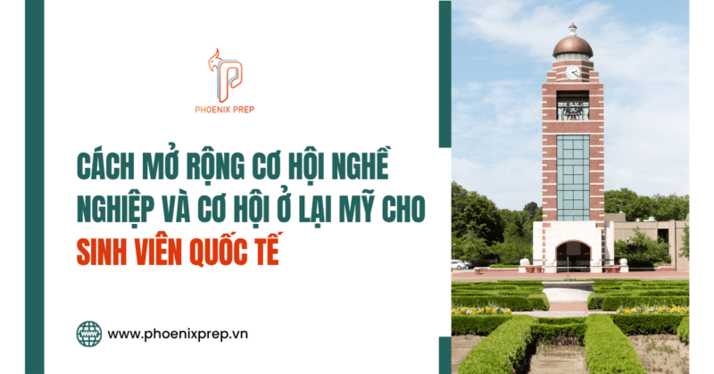 Cách mở rộng cơ hội nghề nghiệp và cơ hội ở lại Mỹ cho sinh viên quốc tế