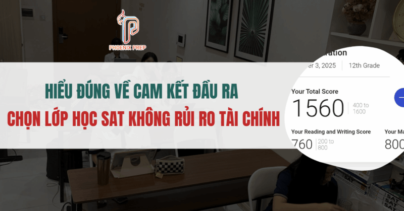 HIỂU ĐÚNG VỀ CAM KẾT ĐẦU RA – CHỌN LỚP HỌC SAT KHÔNG RỦI RO TÀI CHÍNH